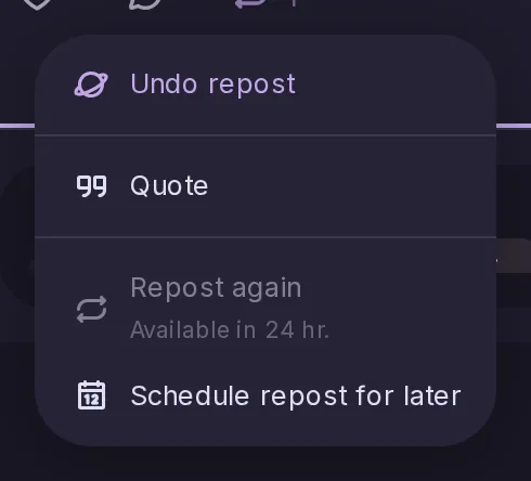 The repost menu of a post Alice has already reposted: Repost again, unavailable for now with the time it becomes available, above Schedule repost for later and Undo repost.
