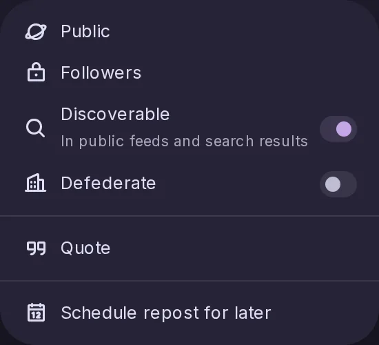 The repost menu of a post: repost as public or to followers, Discoverable and Defederate switches, Quote, and Schedule repost for later at the bottom.