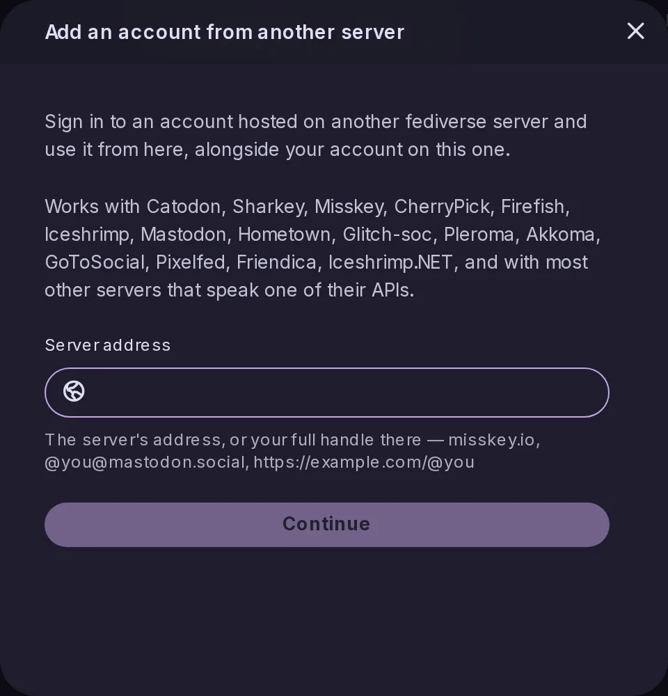 The Add an account from another server window: sign in to an account on another fediverse server, from Catodon, Misskey and Mastodon to GoToSocial, Akkoma and Pixelfed, by typing the server address or your handle there.